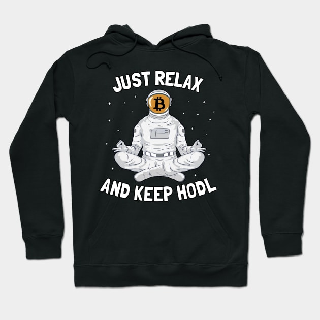 Just Relax and Keep Hodl Funny Bitcoin Gift BTC Hoodie by Kuehni